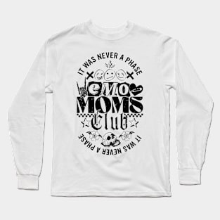 It Was Never A Phase Emo Moms Club Long Sleeve T-Shirt